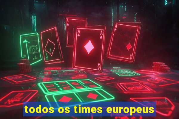 todos os times europeus